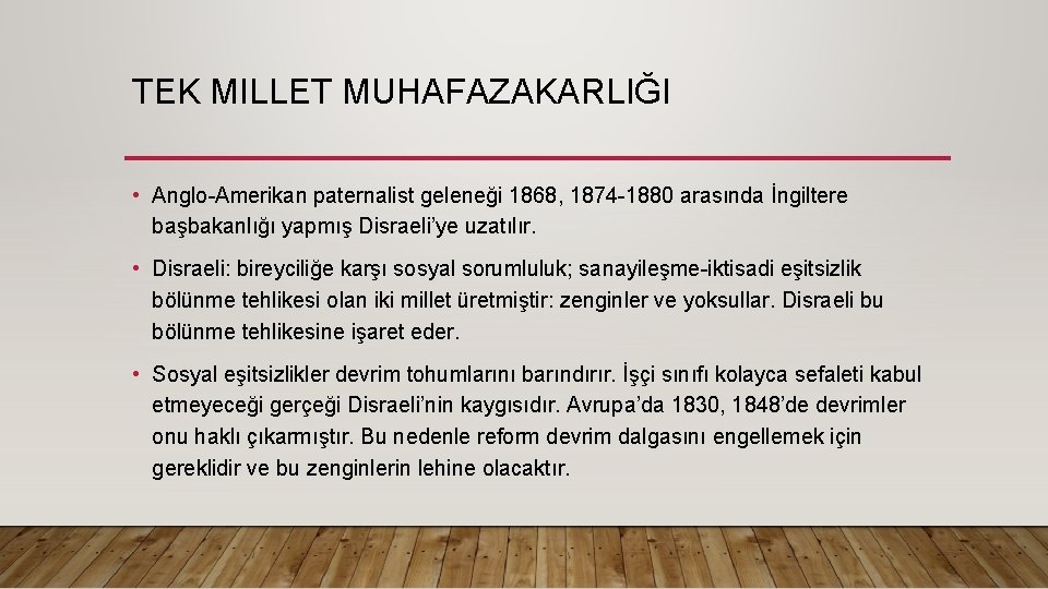 TEK MILLET MUHAFAZAKARLIĞI • Anglo-Amerikan paternalist geleneği 1868, 1874 -1880 arasında İngiltere başbakanlığı yapmış