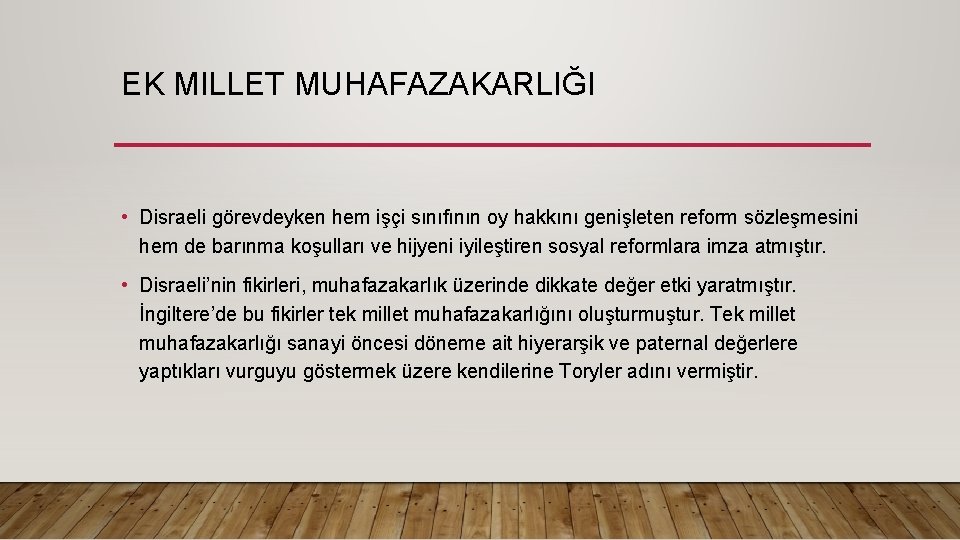 EK MILLET MUHAFAZAKARLIĞI • Disraeli görevdeyken hem işçi sınıfının oy hakkını genişleten reform sözleşmesini