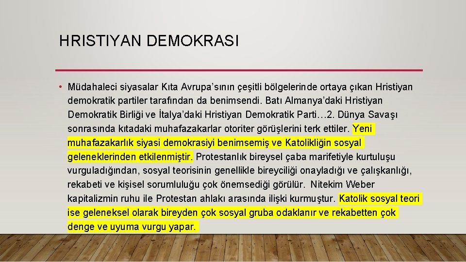 HRISTIYAN DEMOKRASI • Müdahaleci siyasalar Kıta Avrupa’sının çeşitli bölgelerinde ortaya çıkan Hristiyan demokratik partiler