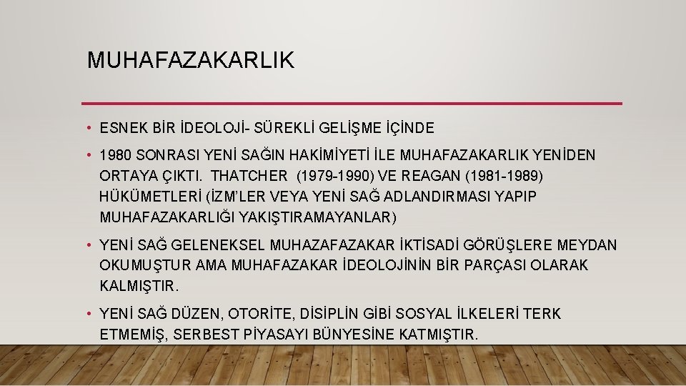 MUHAFAZAKARLIK • ESNEK BİR İDEOLOJİ- SÜREKLİ GELİŞME İÇİNDE • 1980 SONRASI YENİ SAĞIN HAKİMİYETİ MUHAFAZAKARLIK • ESNEK BİR İDEOLOJİ- SÜREKLİ GELİŞME İÇİNDE • 1980 SONRASI YENİ SAĞIN HAKİMİYETİ