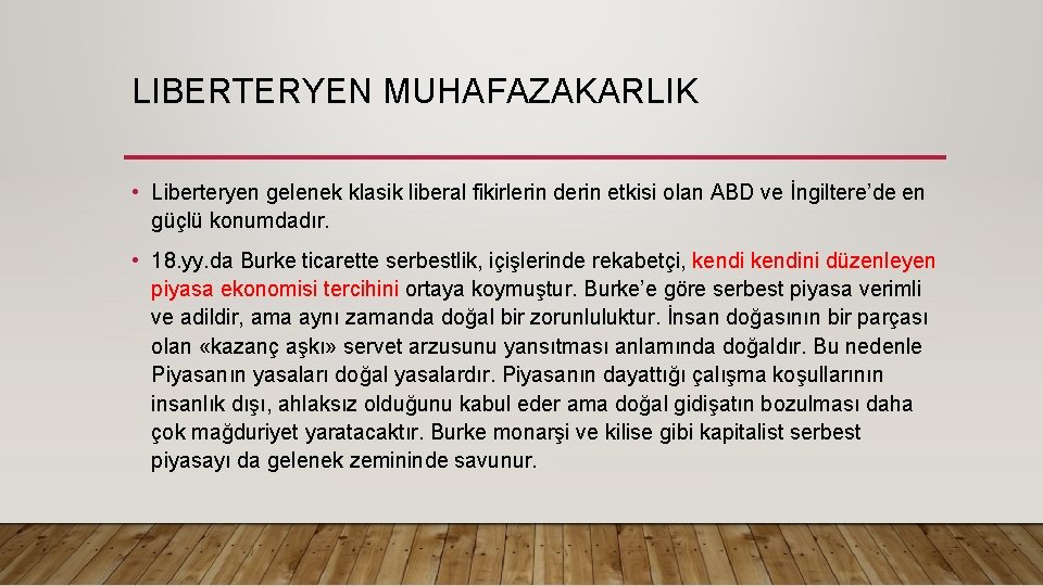 LIBERTERYEN MUHAFAZAKARLIK • Liberteryen gelenek klasik liberal fikirlerin derin etkisi olan ABD ve İngiltere’de