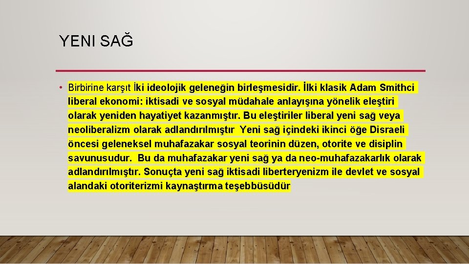 YENI SAĞ • Birbirine karşıt İki ideolojik geleneğin birleşmesidir. İlki klasik Adam Smithci liberal