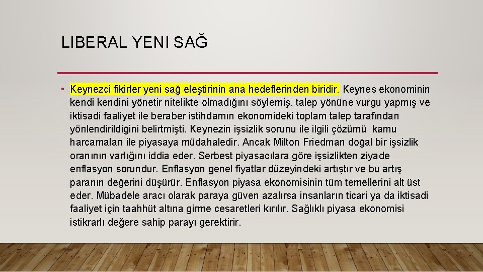 LIBERAL YENI SAĞ • Keynezci fikirler yeni sağ eleştirinin ana hedeflerinden biridir. Keynes ekonominin LIBERAL YENI SAĞ • Keynezci fikirler yeni sağ eleştirinin ana hedeflerinden biridir. Keynes ekonominin