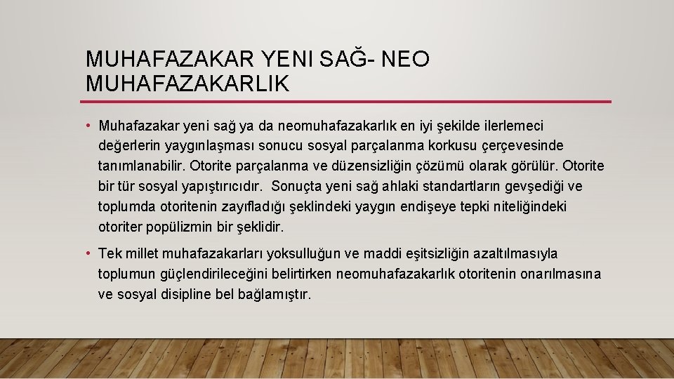 MUHAFAZAKAR YENI SAĞ- NEO MUHAFAZAKARLIK • Muhafazakar yeni sağ ya da neomuhafazakarlık en iyi