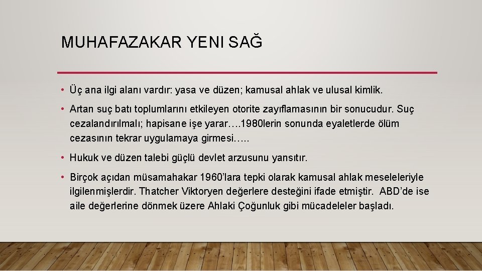 MUHAFAZAKAR YENI SAĞ • Üç ana ilgi alanı vardır: yasa ve düzen; kamusal ahlak