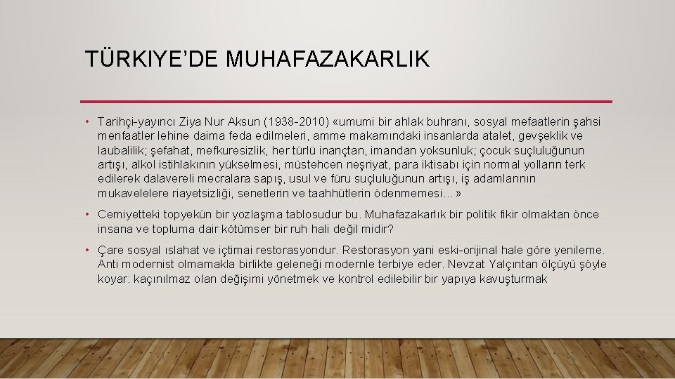 TÜRKIYE’DE MUHAFAZAKARLIK • Tarihçi-yayıncı Ziya Nur Aksun (1938 -2010) «umumi bir ahlak buhranı, sosyal