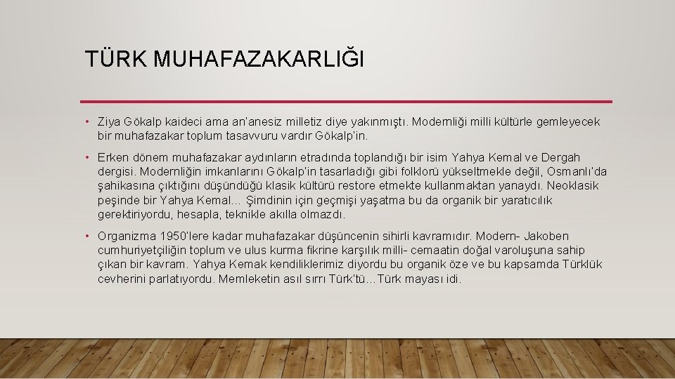 TÜRK MUHAFAZAKARLIĞI • Ziya Gökalp kaideci ama an’anesiz milletiz diye yakınmıştı. Modernliği milli kültürle