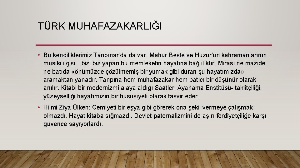 TÜRK MUHAFAZAKARLIĞI • Bu kendiliklerimiz Tanpınar’da da var. Mahur Beste ve Huzur’un kahramanlarının musiki