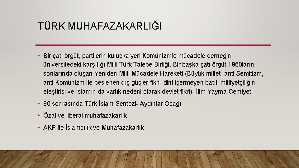 TÜRK MUHAFAZAKARLIĞI • Bir çatı örgüt, partilerin kuluçka yeri Komünizmle mücadele derneğini üniversitedeki karşılığı