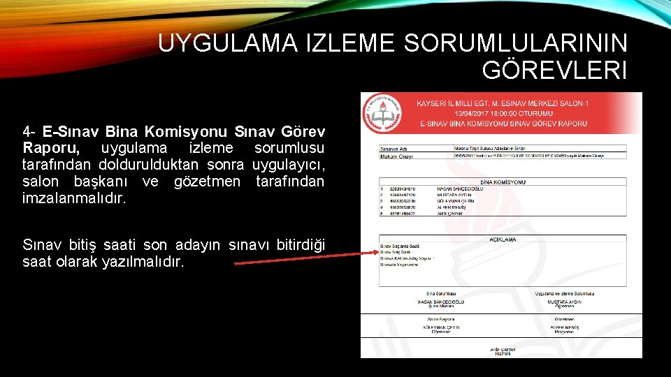 UYGULAMA IZLEME SORUMLULARININ GÖREVLERI 4 - E-Sınav Bina Komisyonu Sınav Görev Raporu, uygulama izleme