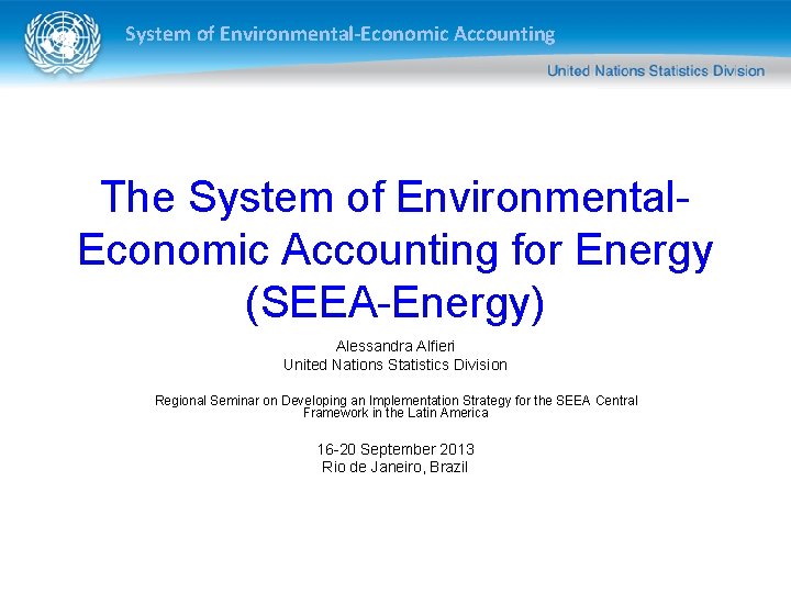System of Environmental-Economic Accounting The System of Environmental. Economic Accounting for Energy (SEEA-Energy) Alessandra