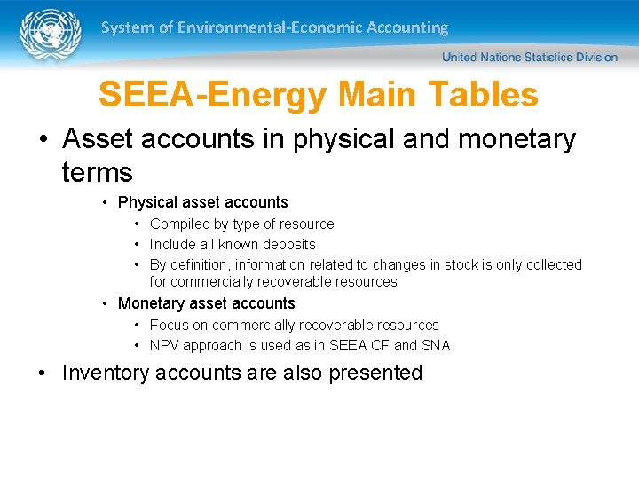 System of Environmental-Economic Accounting SEEA-Energy Main Tables • Asset accounts in physical and monetary