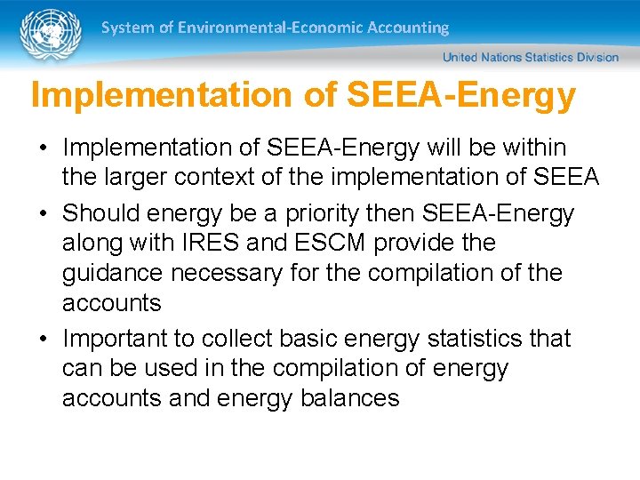 System of Environmental-Economic Accounting Implementation of SEEA-Energy • Implementation of SEEA-Energy will be within