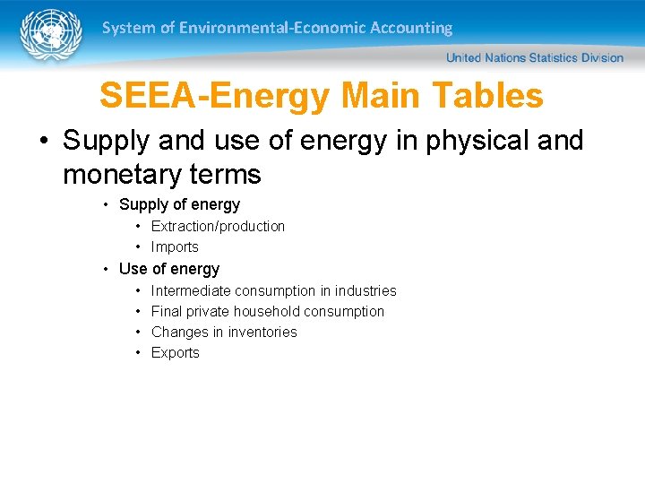 System of Environmental-Economic Accounting SEEA-Energy Main Tables • Supply and use of energy in