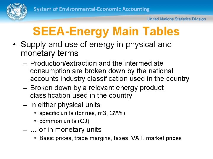 System of Environmental-Economic Accounting SEEA-Energy Main Tables • Supply and use of energy in