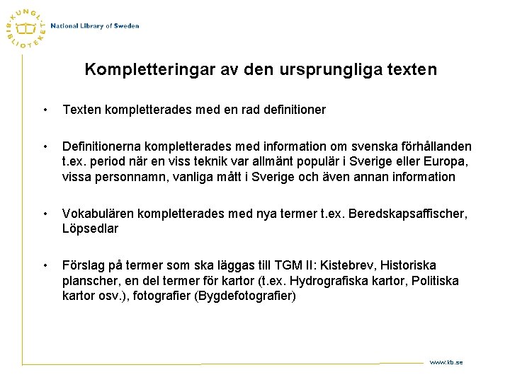 Kompletteringar av den ursprungliga texten • Texten kompletterades med en rad definitioner • Definitionerna