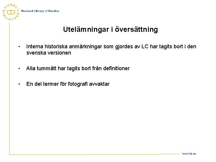 Utelämningar i översättning • Interna historiska anmärkningar som gjordes av LC har tagits bort