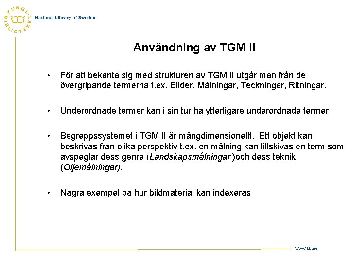 Användning av TGM II • För att bekanta sig med strukturen av TGM II