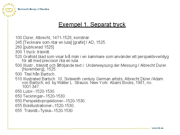 Exempel 1. Separat tryck 100 Dürer, Albrecht, 1471 -1528, konstnär. 245 [Tecknare som ritar