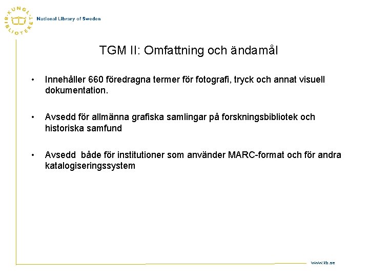 TGM II: Omfattning och ändamål • Innehåller 660 föredragna termer för fotografi, tryck och