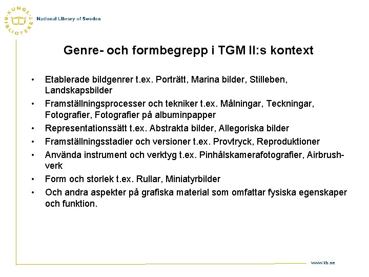Genre- och formbegrepp i TGM II: s kontext • • Etablerade bildgenrer t. ex.