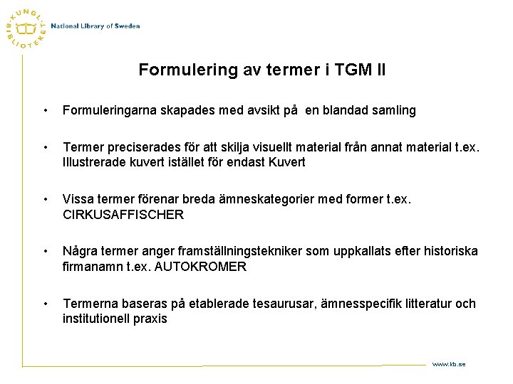 Formulering av termer i TGM II • Formuleringarna skapades med avsikt på en blandad