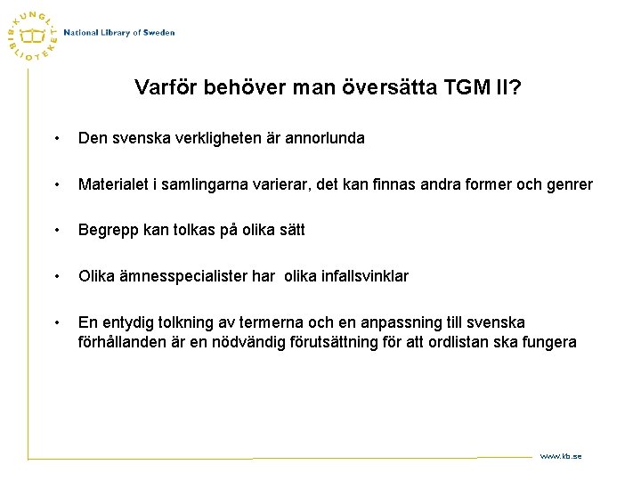 Varför behöver man översätta TGM II? • Den svenska verkligheten är annorlunda • Materialet