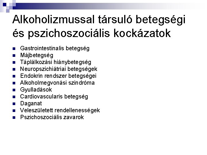 Alkoholizmussal társuló betegségi és pszichoszociális kockázatok n n n Gastrointestinalis betegség Májbetegség Táplálkozási hiánybetegség