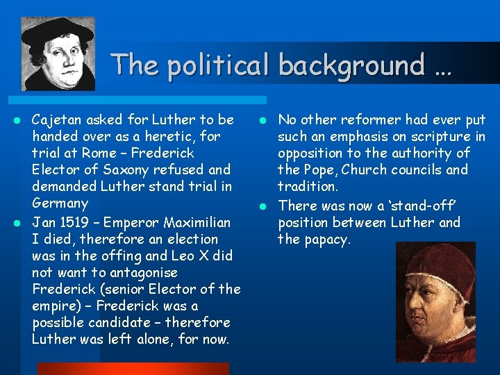 The political background … Cajetan asked for Luther to be handed over as a