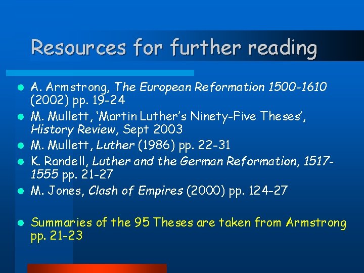 Resources for further reading l l l A. Armstrong, The European Reformation 1500 -1610