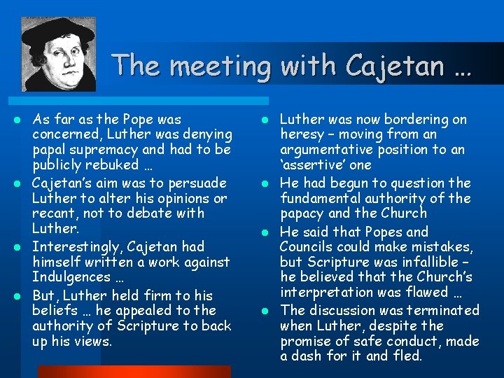 The meeting with Cajetan … As far as the Pope was concerned, Luther was