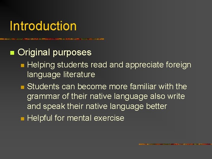 Introduction n Original purposes n n n Helping students read and appreciate foreign language