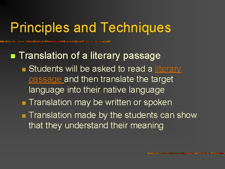 Principles and Techniques n Translation of a literary passage n n n Students will