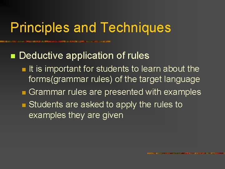 Principles and Techniques n Deductive application of rules n n n It is important