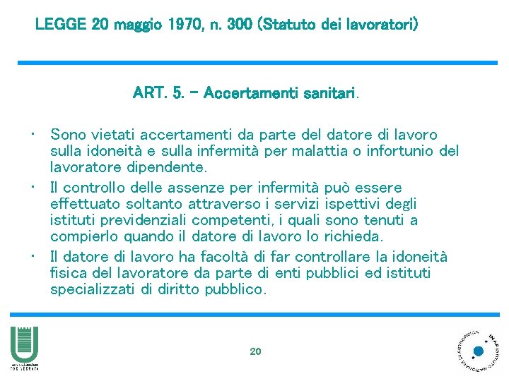 LEGGE 20 maggio 1970, n. 300 (Statuto dei lavoratori) ART. 5. - Accertamenti sanitari.