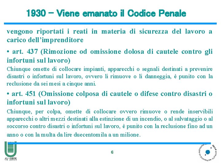 1930 - Viene emanato il Codice Penale vengono riportati i reati in materia di