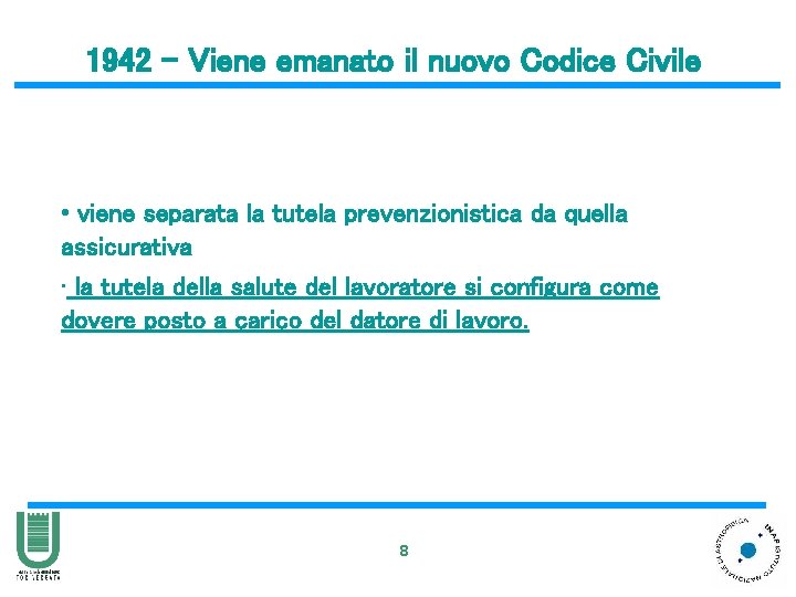 1942 - Viene emanato il nuovo Codice Civile • viene separata la tutela prevenzionistica