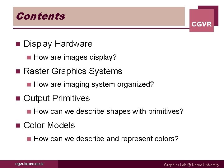 Contents n Display Hardware n n How are imaging system organized? Output Primitives n