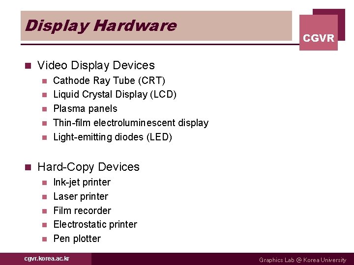 Display Hardware n Video Display Devices n n n CGVR Cathode Ray Tube (CRT)