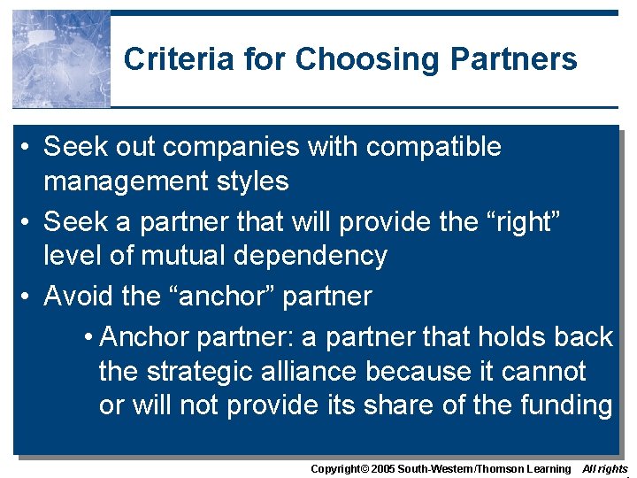 Criteria for Choosing Partners • Seek out companies with compatible management styles • Seek