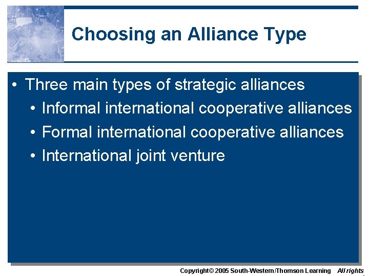 Choosing an Alliance Type • Three main types of strategic alliances • Informal international