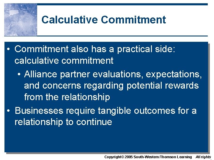 Calculative Commitment • Commitment also has a practical side: calculative commitment • Alliance partner Calculative Commitment • Commitment also has a practical side: calculative commitment • Alliance partner