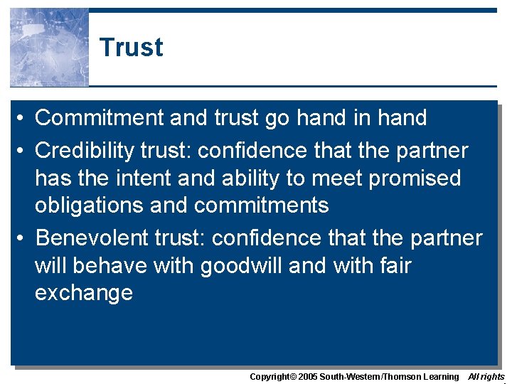 Trust • Commitment and trust go hand in hand • Credibility trust: confidence that