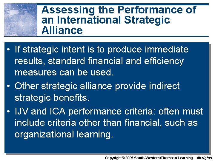 Assessing the Performance of an International Strategic Alliance • If strategic intent is to