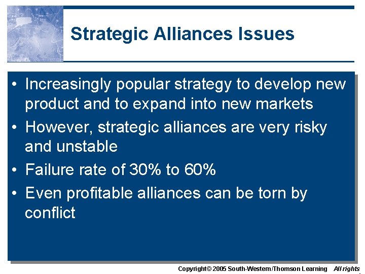 Strategic Alliances Issues • Increasingly popular strategy to develop new product and to expand