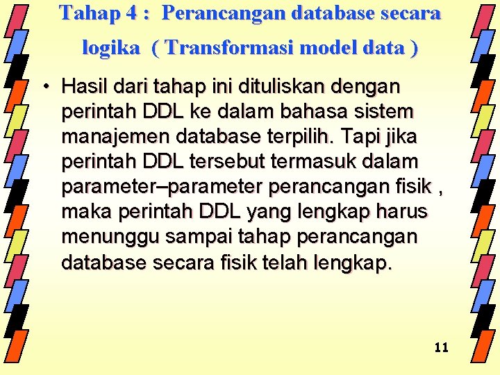 Tahap 4 : Perancangan database secara logika ( Transformasi model data ) • Hasil