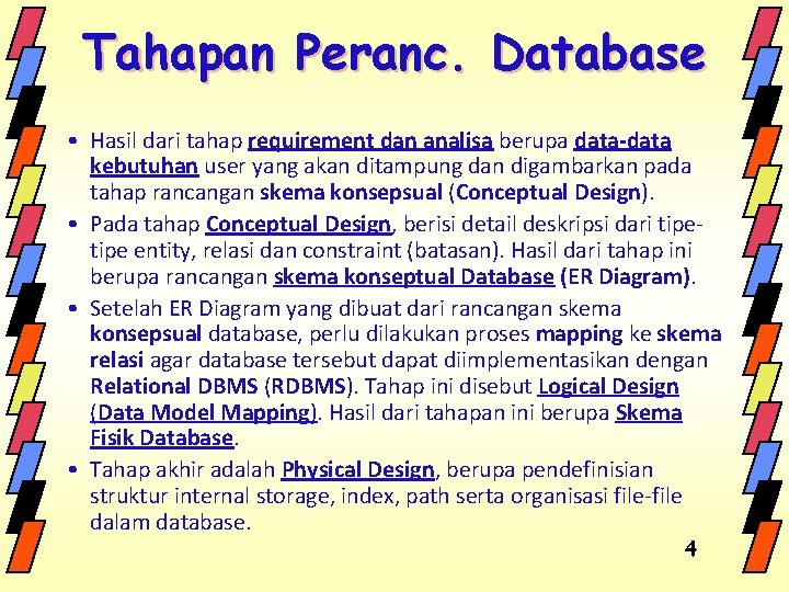 Tahapan Peranc. Database • Hasil dari tahap requirement dan analisa berupa data-data kebutuhan user