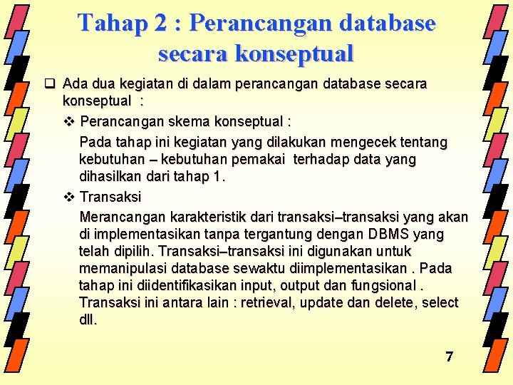Tahap 2 : Perancangan database secara konseptual q Ada dua kegiatan di dalam perancangan