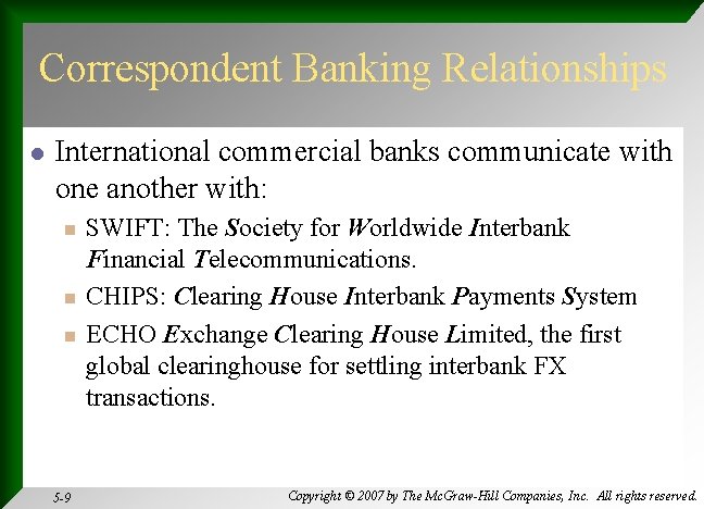 Correspondent Banking Relationships l International commercial banks communicate with one another with: n n