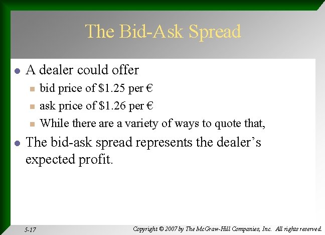 The Bid-Ask Spread l A dealer could offer n n n l bid price